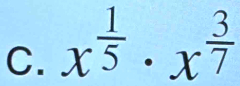 x^(frac 1)5· x^(frac 3)7