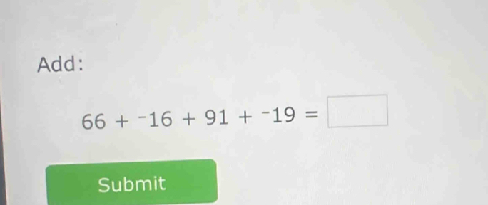 Add:
66+^-16+91+^-19=□
Submit