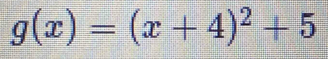 g(x)=(x+4)^2+5