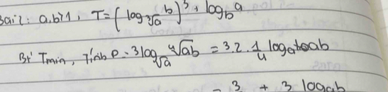 Bail: a. bil, T=(log _sqrt[3](a)b)^3+log _ba
B Tmin, Tinb p=3log _sqrt(log _a)sqrt[4](ab)=3.2·  1/4 log _abeab
-3+3109ab