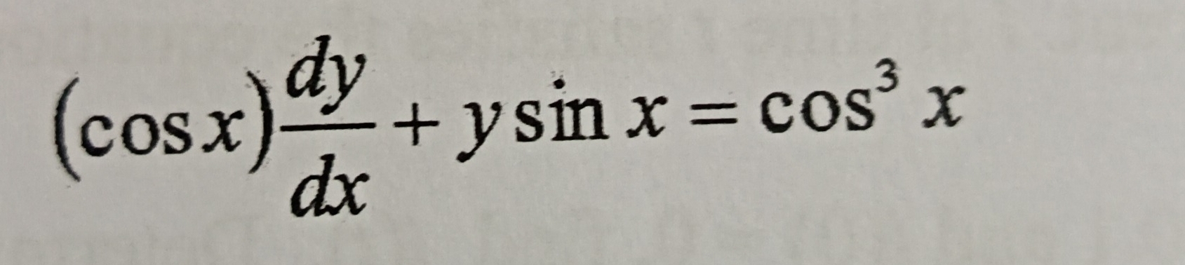 (cos x) dy/dx +ysin x=cos^3x