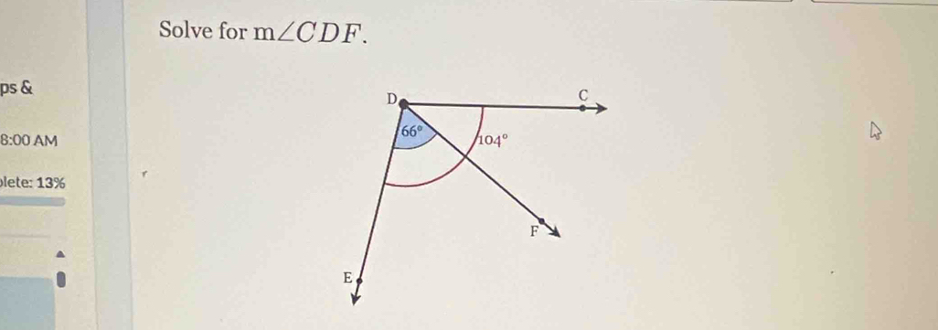 Solve for m∠ CDF.
ps &
8:00 AM 
lete: 13%