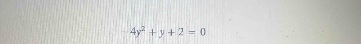 -4y^2+y+2=0