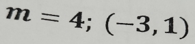 m=4;(-3,1)