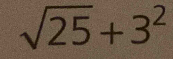 sqrt(25)+3^2