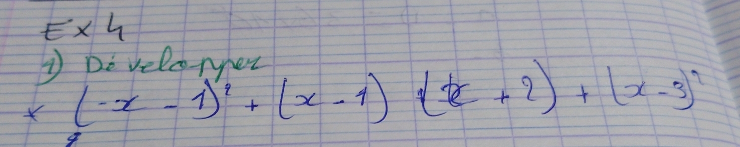 E* 4
① De velonner
x(-x-1)^2+(x-1)(x+2)+(x-3)^2