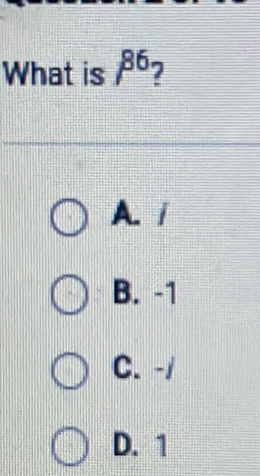 What is beta^(86) 2
A. i
B. -1
C. -/
D. 1