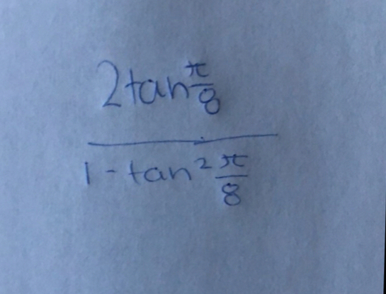 frac 2tan  π /8 1-tan^2 π /8 