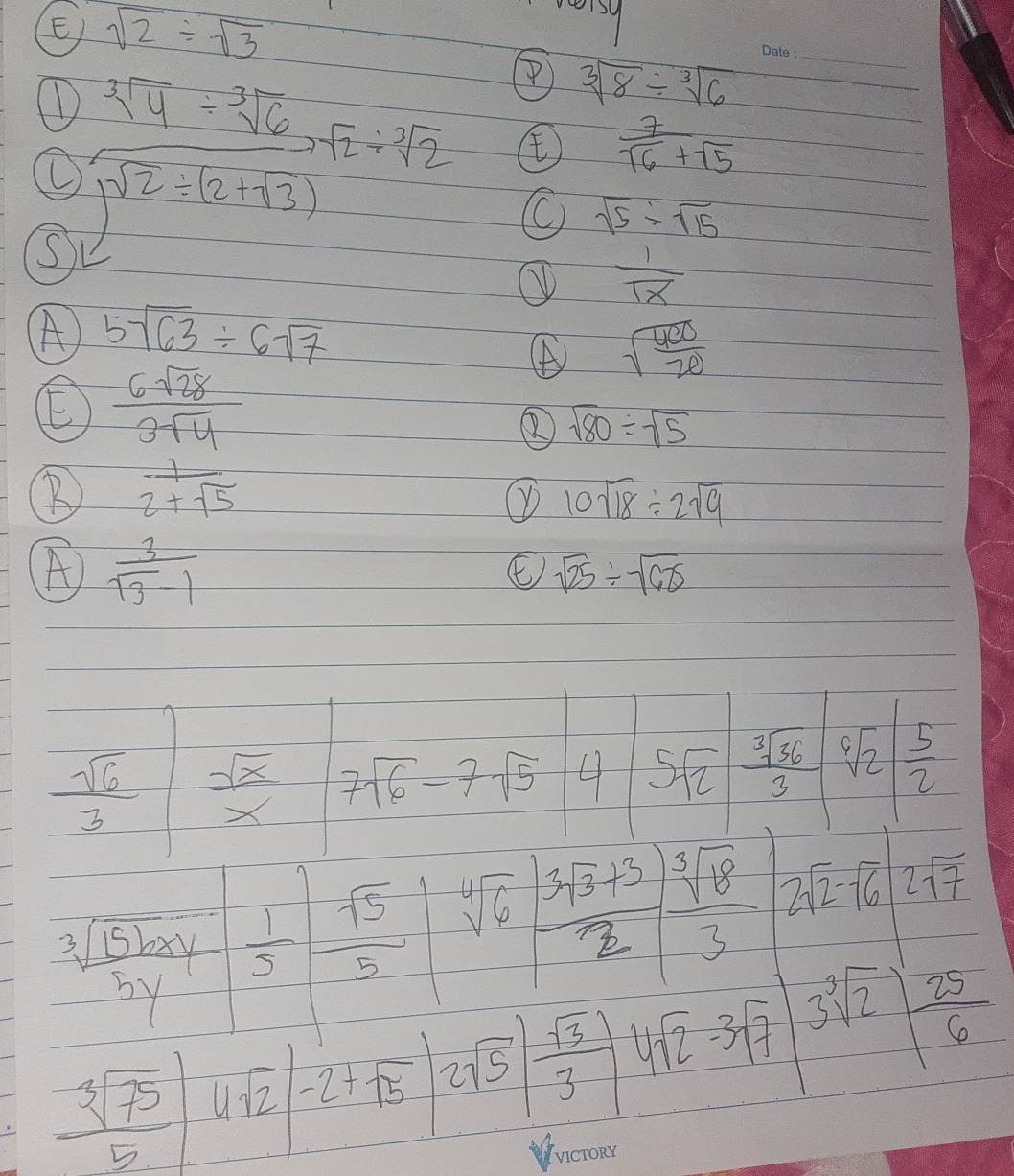 sqrt(2)/ sqrt(3)
oy 
_ 
(D sqrt[3](4)/ sqrt[3](6)
sqrt[3](8)/ sqrt[3](6)
sqrt(sqrt 2)/ (2+sqrt(3)) to sqrt(2)/ sqrt[3](2) ④  7/sqrt(6)+sqrt(5) 
sqrt(5)/ sqrt(15)
S
 1/1x 
A 5sqrt(63)/ 6sqrt(7)
④ sqrt(frac 400)20
E  6sqrt(28)/3sqrt(4) 
sqrt(80)/ sqrt(5)
B  1/2+sqrt(5) 
① 10sqrt(18)/ 2sqrt(9)
A)  3/sqrt(3)-1 
sqrt(25)/ sqrt(6x)
 sqrt(6)/3   sqrt(x)/x  7sqrt(6)-7sqrt(5) 4 5sqrt(2)  sqrt[3](36)/3  sqrt[6](2)| 5/2 
frac  15bxy/5y   1/5   sqrt(5)/5  sqrt[4](6)  (3sqrt(3)+3)/2   sqrt[3](18)/3  2sqrt(2)-sqrt(6) 2sqrt(7)
 sqrt[3](75)/5  4sqrt(2) -2+sqrt(5) 2sqrt(5)| sqrt(3)/3 | 4sqrt(2)-3sqrt(7) 3sqrt[3](2) 25/6 