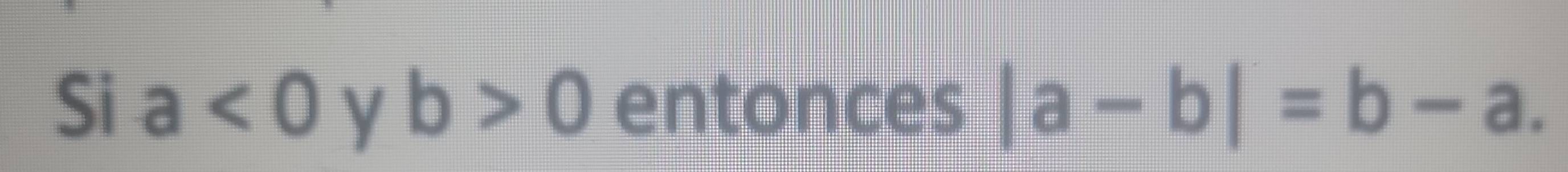 Si a<0</tex> y b>0 entonces |a-b|=b-a.
