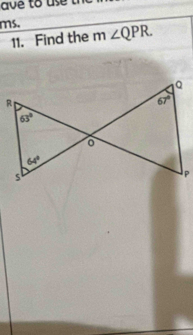 ave to use t
ms.
11. Find the m∠ QPR.