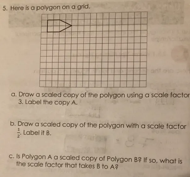 Solved: Here is a polygon on a grid. a. Draw a scaled copy of the ...