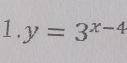 y=3^(x-4)