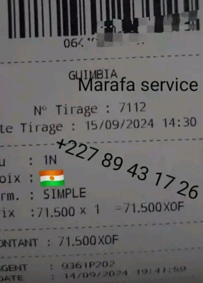 064 
GUIMBIA 
Marafa service 
N° Tirage : 7112
te Tirage : 15/09/2024 14:30 
u : 1N 
+227 89 43 17 26
oix : 
rm、 : SIMPLE 
ix :71.500* 1=71.500* OF
NTANT ： 71.500* OF
GENT ： 9361P202 
ATE ： 14/09/2024 19:41:59