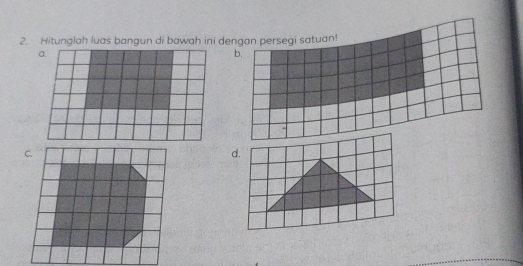 Hitunglah luas bangun di bawah ini dengan persegi satuan! 
d.