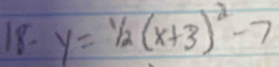 y=1/2(x+3)^2-7