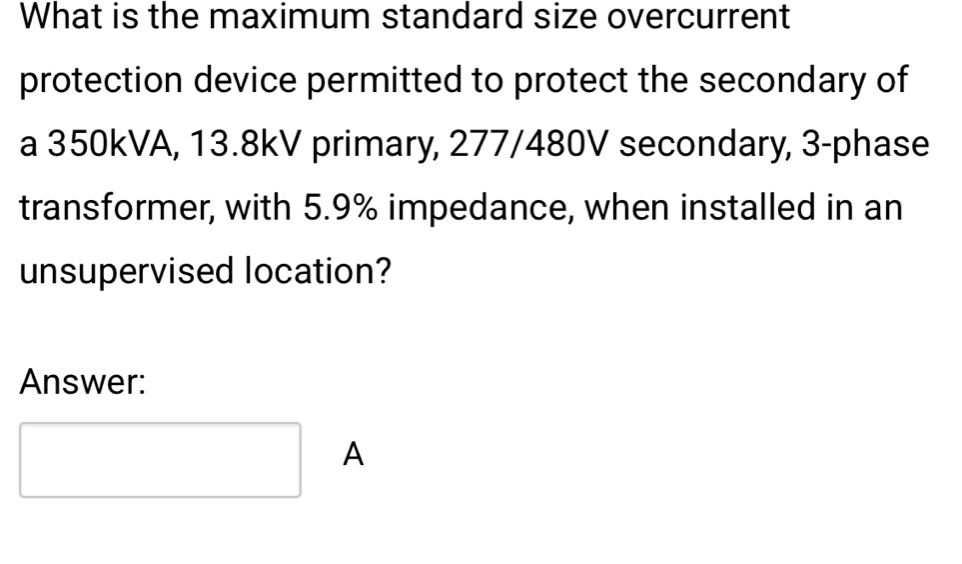 Solved: What is the maximum standard size overcurrent protection device ...