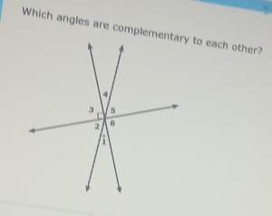 Which angles are compleme to each other?