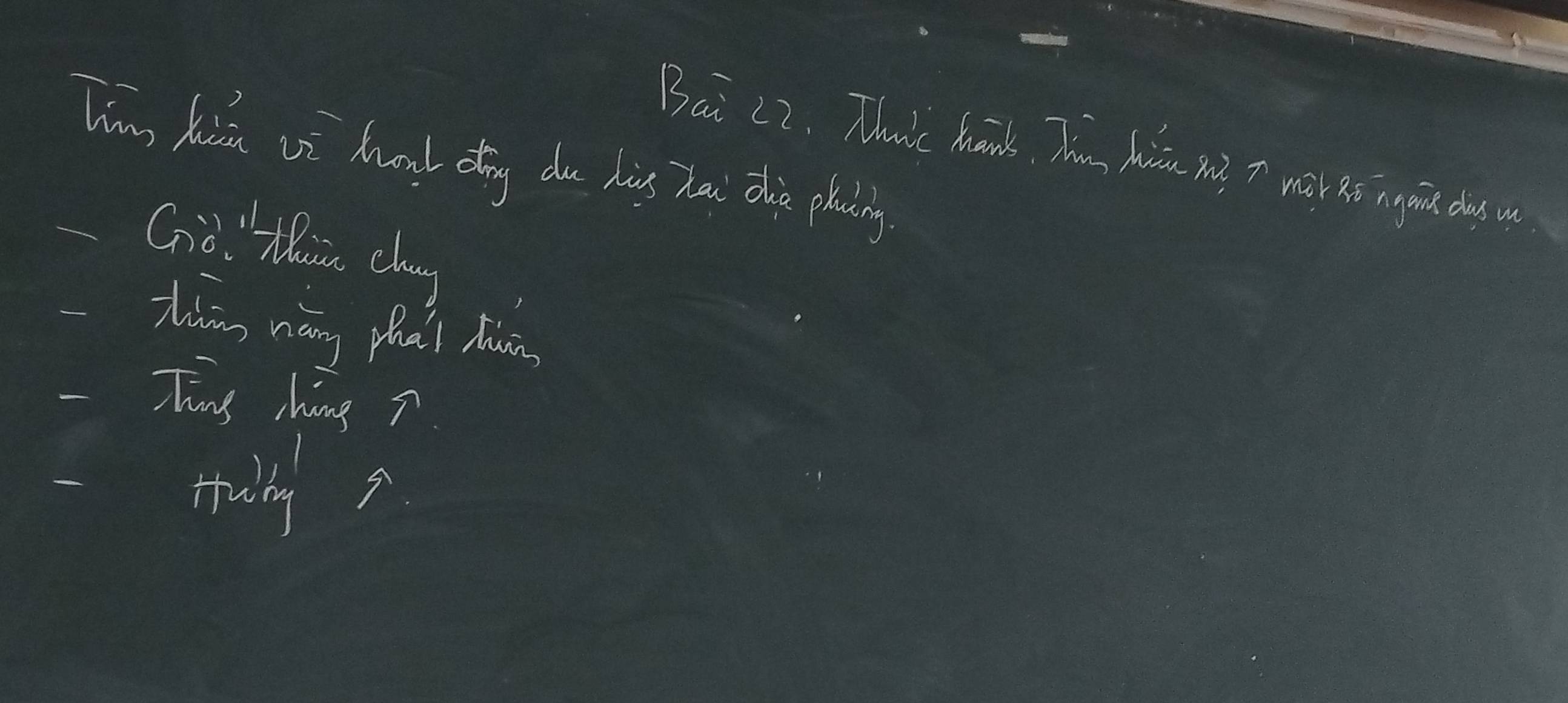 Bai 22. Thr' hans, Thin hio wt. T war as ngine da u 
Ling kun vi hnt dng doe hs hei dhe plaing 
Gia thia clay 
zing náng phai huān 
-Ting hing ? 
-Hwy?