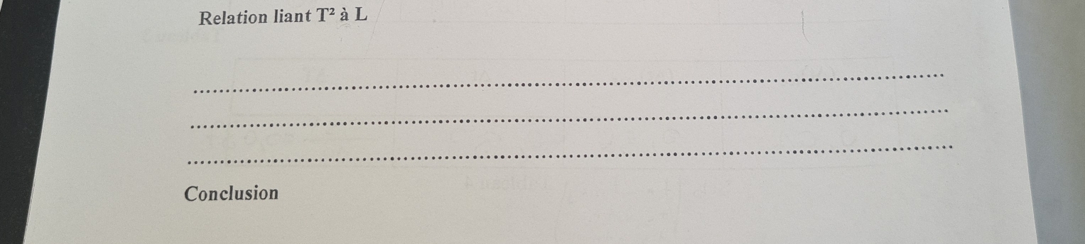 Relation liant T^2 à L 
_ 
_ 
_ 
Conclusion