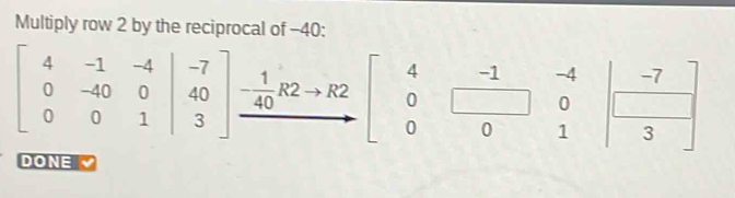 Multiply row 2 by the reciprocal of -40: