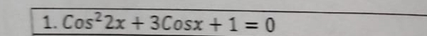 Cos^22x+3Cosx+1=0