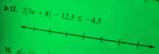 2|3w+8|-12.5≤ -4.5
15.