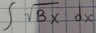 ∈t sqrt(Bx)dx