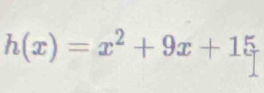 h(x)=x^2+9x+15