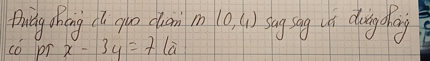 thuidg shing t yon clam M(0,4) suag ing of chuigoding 
co pr x-3y=7(a