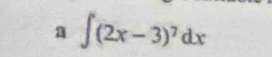 a ∈t (2x-3)^7dx