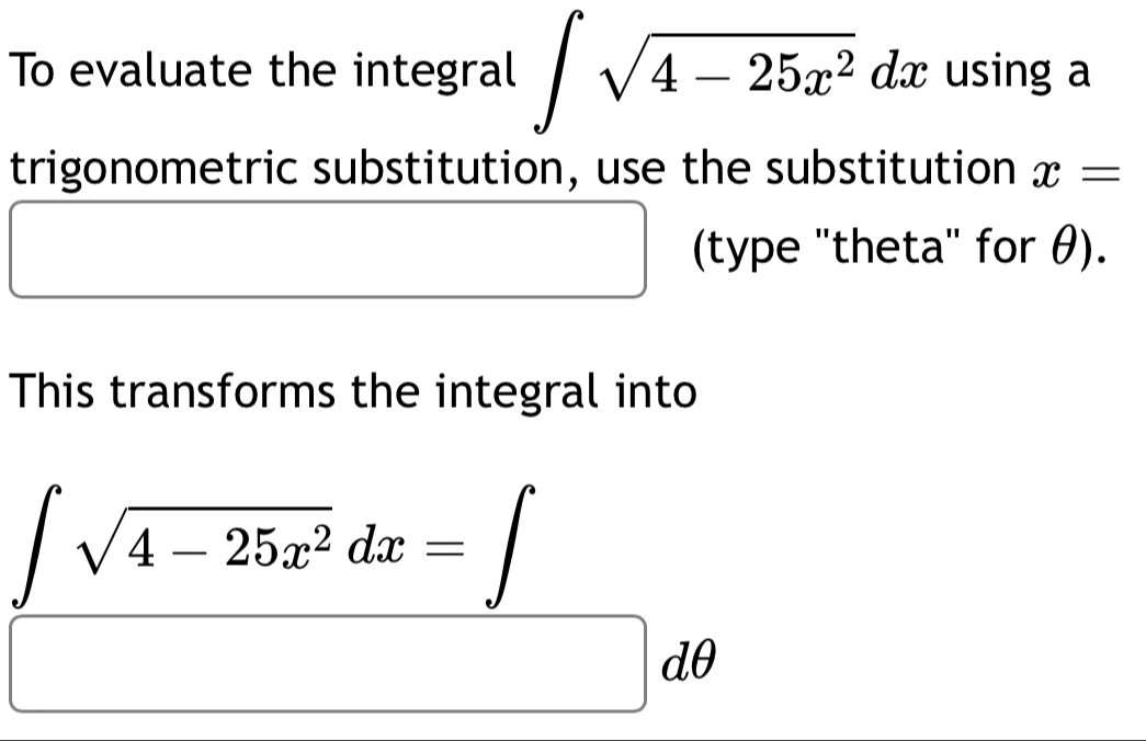 Solved: To evaluate the integral ∈t sqrt(4-25x^2)dx using a ...