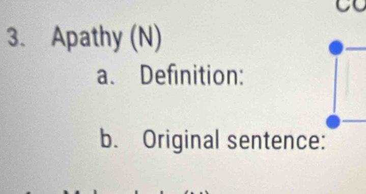 Apathy (N) 
a. Definition: 
b. Original sentence: