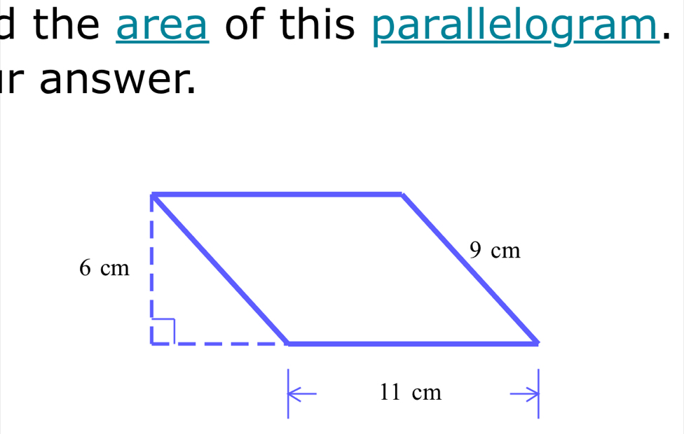 the area of this parallelogram. 
r answer.