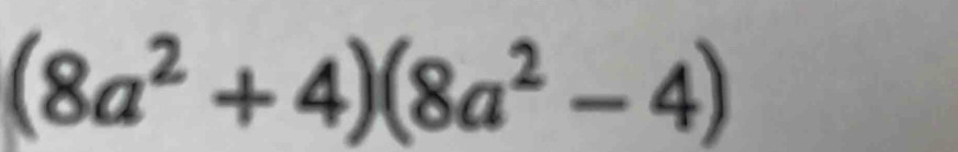 (8a^2+4)(8a^2-4)