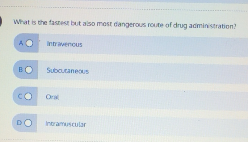 Solved: What is the fastest but also most dangerous route of drug ...