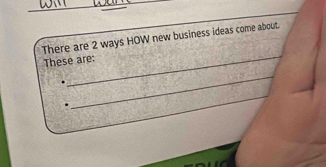 There are 2 ways HOW new business ideas come about. 
_ 
These are: 
_ 
_