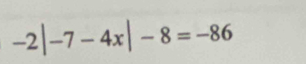 -2|-7-4x|-8=-86