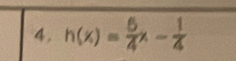 4, h(x)= 6/4 x- 1/4 