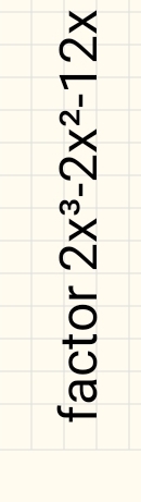 factor 2x^3-2x^2-12x