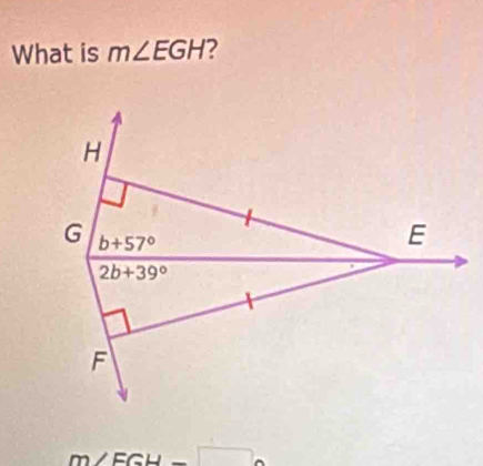 What is m∠ EGH ?
m∠ FGH=□