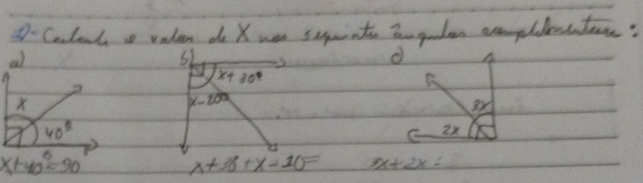 D-Celout  valan do X wen suquints Sgutan arerphdessuters?
sL
x+30°
E
x-209
2x
x+40=90
x+36+x-10= x+2x=