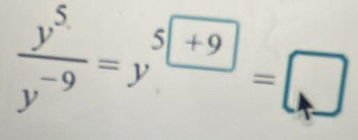  y^5/y^(-9) =y^5=9=□