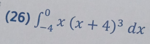 (26) ∈t _(-4)^0x(x+4)^3dx