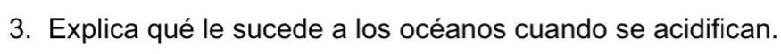 Explica qué le sucede a los océanos cuando se acidifican.