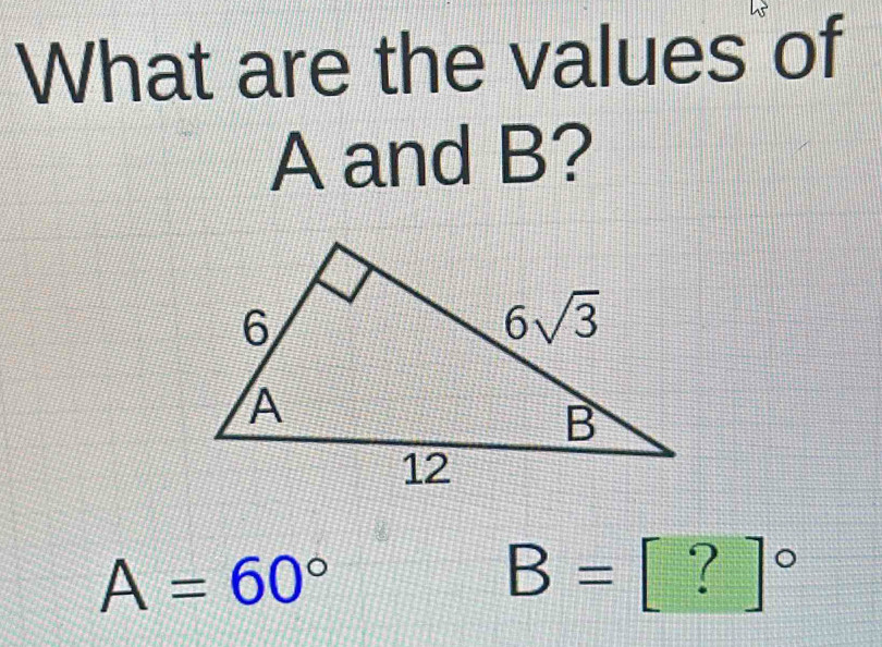 What are the values of
A and B?
A=60°
B= [?]^circ 
 1/2 