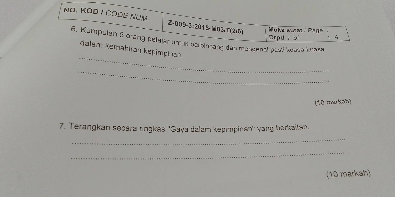 mengenal pasti kuasa-kuasa 
_ 
hiran kepimpinan. 
_ 
(10 markah) 
7. Terangkan secara ringkas ''Gaya dalam kepimpinan'' yang berkaitan. 
_ 
_ 
(10 markah)