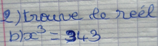 ) troune do neel 
b) x^3=343