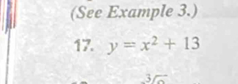 (See Example 3.) 
17. y=x^2+13
3/a