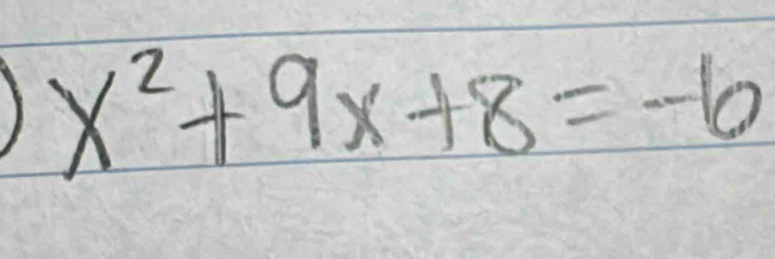 ) x^2+9x+8=-6